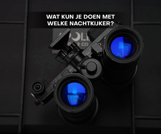 Wat kun je doen met welke nachtkijker?